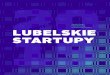 Jacek Lipski Michał Korba Łukasz Fedorowicz LUBELSKIE …jaceklipski.pl/.../12/Ebook-Lubelskie-Startupy-2015-v2.pdf · 2015. 12. 19. · E-book „Lubelskie Startupy 2015” jest