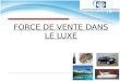 FORCE DE VENTE DANS LE LUXE · 2014. 6. 2. · Louis Vuitton est une maison parisienne internationale de maroquinerie de luxe française fondée en 1854 par Louis Vuitton et filiale