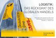LOGISTIK: DAS RÜCKGRAT DES GLOBALEN HANDELS · 2018. 8. 15. · • Risikomanagement-Plattform mit Information über weltweite Störfälle und Gefahren für globale Lieferketten