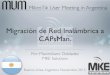 Migración de Red Inalámbrica a CAPsMan.mum.mikrotik.com/presentations/AR15/presentation... · Diseño de la red original MESH basada en WDS + RSTP MESH Dual - 5Ghz Backbone - 2Ghz