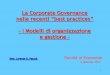 La Corporate Governance nelle recenti “best practices” - I .... Gov. - Univ...D. Lgs. 231 del 2001, Responsabilità Amministrativa delle Società e degli Enti ! Legge 262 del 2005,