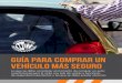 Guía para comprar un vehículo más seguroes.consumersinternational.org/media/2045/car-buying-guide-spanish_web.pdfcon cinturones de seguridad, airbags y sistemas activos de seguridad,