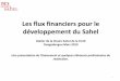 Les flux financiers pour le développement du Sahel · 3 2018, première année de la Chaire Sahel de la Ferdi • Analyser les flux financiers pour le développement du Sahel et
