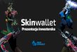 SkinWallet - prezentacja inwestorska · 2020. 9. 1. · gier. Obecnie można na niej handlować m.in. skinami z CS:GO, Dota 2 czy Team Fortress 2. Jesteśmy jednym z największych