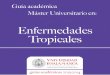 guia Enfermedades Tropicales · 2013. 10. 7. · RAMA DE CONOCIMIENTO Y ORIENTACIÓN Rama de conocimiento: Ciencias de la Salud. Orientación: Investigadora. OBJETIVOS Y COMPETENCIAS