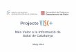 Acadèmia de Ciències Mèdiques i de la Salut de Catalunya i ......L’accés a informació de qualitat com a factor clau d’èxit de l’R+D+i 4. VISC+ posicionarà Catalunya com