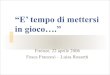 “Mettersi in gioco….” · 2010. 9. 21. · “E’ tempo di mettersi in gioco….” Firenze, 22 aprile 2006 Fosca Franzosi – Luisa Rossetti