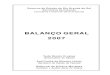 BALANÇO GERAL 2007 · 2018. 9. 5. · O Balanço Geral do Estado do Rio Grande do Sul demonstra os resultados fiscais, patrimoniais e orçamentários das ações realizadas pelo