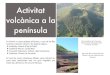 Activitat volcànica a la Penínsulatecnosiverafont.weebly.com/uploads/2/4/9/5/24951573/... · 2018. 9. 9. · Castella-la Manxa: Ciudad Real • Comunitat Valenciana: Cofrents i