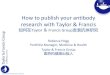 How to publish your antibody research with Taylor & Francis · 2020. 7. 9. · – Peer-review (pre-acceptance) phase 同行评议（接受前）阶段 – Production (post-acceptance)