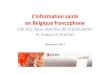 L’information santé en Belgique francophone Etat des lieux, … · 2017. 11. 21. · 10 Échantillon 1 Les enquêtes ont été réalisées en juillet et août 2017, via internet
