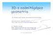 3D-s számítógépes geometriacg.iit.bme.hu/portal/sites/default/files/oktatott...3D-s számítógépes geometria 1 3D-s számítógépes geometria Dr. Várady Tamás BME, Villamosmérnöki