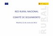 RED RURAL NACIONAL COMITÉDE SEGUIMIENTO · ‐9 junio 2011: aprobación informe intermedio anual, aprobación de la modificación de la composición del comité de seguimiento (4
