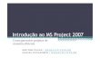 Introdu o ao MS Project 2007 - cin.ufpe.brmmsml/PGP/%5bif717%5d%20Introdu%e7%e3o%20a… · MS Project •Principais funções do MS Project como um software de gerência de projetos