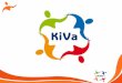 El programa KiVa · 2 El programa KiVa •Programa basado en evidencias para prevenir y reducir el acoso escolar •Desarrollado en la Universidad de Turku, Finlandia, con financiación