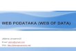 WEB PODATAKA (WEB OF DATA) - University of Belgradeai.fon.bg.ac.rs/wp-content/uploads/2015/04/Web-of-Data-2013.pdf · 2 Današnji Web - problemi Omogućeno je: definisanje načina