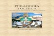 PEDAGOGÍA TOLTECA · formativo (olmeca), un Clásico de esplendor (tolteca) y un Postclásico decadente (mexica). Entre los rasgos más importantes y característicos de esta civilización