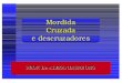 Mordida Cruzada e descruzadores - Moro Ortodontiamoroortodontia.com.br/ortodontia/mordcruza.pdf · u mordidas cruzadas posteriores. n Contra-indicações u MC de origem dentária