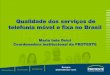 Qualidade dos serviços de telefonia móvel e fixa no Brasil€¦ · Geral de Telecomunicações, viabilizando que as concessionárias prestem todos os tipos de serviço. A mesma