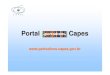 Portal Capes  · Microsoft PowerPoint - 01 - Treinamento_do_Portal_2008_RESUMO Author: deivis Created Date: 5/20/2009 10:02:59 AM 