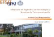 Graduado en Ingeniería de Tecnologías y Servicios de ... · Jornada de bienvenida Septiembre 2014 1 . Sumario Bienvenida. Prof. D. Félix Pérez (Director de la ETSIT-UPM) Resumen