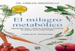 El milagro metabólico - foruq.comforuq.com/libros/xyz/2/El-Milagro-Metabolico-Dr-Carlos-Jaramillo.pdf · *ouspevddjØo-bnfejdjobefmgvuvsp &sbodbtjmbt efmbnbÒbobefvoeÎbefbhptupefm