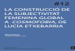 LA CONSTRUCCIÓ DE LA SUBJECTIVITAT FEMENINA ......2013/01/12  · 184 La construcció de la subjectivitat femenina global a Cosmofobia 0. Introducció, de Lucía Etxebarria - Mazal