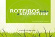 ROTEIROSPARA AXUVENTUDE - Pontecesurespontecesures.org/recursos/Roteiros_para_a_xuventude_2011.pdf · birdwatching, veladas dramatizadas, role playing game, observatoria de estrelas