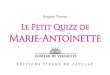 Grégoire Thonnat Le Petit Quizz de Marie-Antoinetteet frais : le vert d’eau, le pervenche, le lilas, le mauve et aussi le rose. De manière générale, elle privilégie le blanc