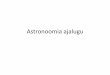 Astronoomia ajalugu · Title: Astronoomia ajalugu Author: Toivo Created Date: 10/15/2012 4:49:18 PM