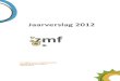 Jaarverslag ZMf 2012 vastgesteld door ALV€¦ · Voor drie bedrijven zijn quick scans opgesteld en samen met deze bedrijven is besloten tot het opstellen van een voorlopige business