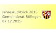 Jahresrückblick 2015 Gemeinderat Röfingen 07.12 · Jahresrückblick 2015 Gemeinde Röfingen •Homepage der Gemeinde – –Die Visitenkarte der Gemeinde! •Vermarktung Baugebiete