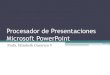 Procesador de Presentaciones Microsoft PowerPoint€¦ · Consejos para el diseño de presentaciones 1. Uso de colores Al elegir el color de una presentación hay que pensar cómo