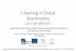 E-learning in Clinical Biochemistry · Effective teaching • Effectivity of education proces is not measured routinely • Studies (evidence-based teaching) • e-learning is better