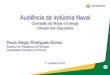 Audiência da Indústria Naval...2015/05/21  · Contextualização da Indústria Naval Brasileira: Planejamento Visão 2020 Causas da Mudança de Cenário Cenário Atual: Replicantes,