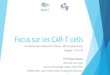Focus sur les CAR-T cells - OncoPaca · Focus sur les CAR-T cells Les Ateliers de la Recherche Clinique –RRC OncoPaca-Corse Mougins- 31/01/19 ... CAR-T cells nième génération
