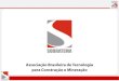 Associação Brasileira de Tecnologia para Construção e Mineração · 2019. 5. 22. · o aperfeiçoamento e desenvolvimento de seus associados, ... Valores -Desenvolvimento, Tecnologia