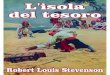 Robert Louis Stevenson - Aiutamici · L'ISOLA DEL TESORO gentiluomo americano in ricambio di molte piacevoli ore e coi più cari auguri il seguente racconto disegnato in armonia col