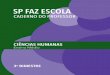 SP FAZ ESCOLA · Selecionamos, para o 3º. bimestre, alguns elementos fundamentais para refletir e organizar as aulas, tendo como base o Currículo do Estado de São Paulo. Lembrem-se