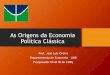 As Origens da Economia Política Clássicajoseluisoreiro.com.br/site/link/8dcbda9608329b782... · das “leis naturais” que permitem a “reprodução contínua” da vida social,
