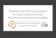 Tratamiento del COVid-19 en pacientes con trastornos del ... · Revisión de interacciones farmacologicas Dra. Mónica M. Kurtis y Dr. Daniel Macias en nombre del GETM de la SEN