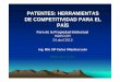 Patentes, herramientas de competitividad para el país, 1• EIA (0.5 MMUS$, 1 año) • Aprobación de EIA (1 año) • Diseño y construcción de Deposito de relaves (2 MMUS$, 2