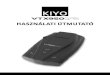 VTX950 HASZNÁLATI ÚTMUTATÓ - KIYO TECHNOLOGY · öntapadós tépőzár USB kábel Használati útmutat ó 4 b) A készülék helyének kiválasztása az autóban A tökéletes