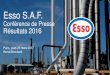 Conférence de Presse Esso SAF · Conférence de Presse Résultats 2016. Paris, jeudi 23 mars 2017 . Hervé Brouhard. 2 ... 50 % en septembre (nouvelles ... • Illustré durant le