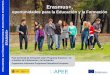 Presentación de PowerPoint · 2016. 4. 20. · formación ERASMUS+ Durante el proceso de negociación de Erasmus +, se acuerda: • Vincular el programa a los objetivos de la política