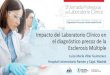 Impacto del Laboratorio Clínico en el diagnóstico precoz de ......Impacto del Laboratorio Clínico en el diagnóstico precoz de la Esclerosis Múltiple Luisa María Villar Guimerans