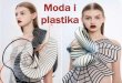 Moda i plastika - ipg-society.orgipg-society.org/_private/Moda i plastika min 1 jul 2017.pdf · plastika . Aditivna proizvodnja 3D-štampanje. PVC lateks . Khloe Kardashian u PVC