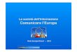 La società dell’Informazione Comunicare l’Europa€¦ · La nuova Programmazione; ... I centri EURES Gli Euro Info Centres (EIC) La rete d’informazione ufficiale. I Centri