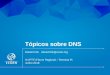 Tópicos sobre DNS DNS... · 66 Missão da ICANN Especificamente, a ICANN: Coordena a alocação e a atribuição de nomes na zona raiz do Sistema de Nomes de Domínio (DNS) Coordena