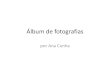 Álbum de fotografias - cfaemaiatrofa.orgcfaemaiatrofa.org/docs/presse/Trabalhos/Ana%20... · Álbum de fotografias por Ana Cunha . ATIVIDADE 1 . ATIVIDADE 2 . ATIVIDADE 3 . ATIVIDADE